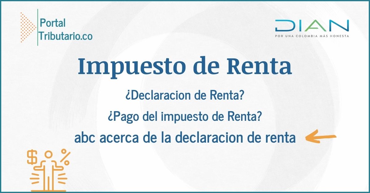 Declaración de renta 2025: guia completa para que realices la declación