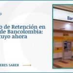 Certificado de Retención en la Fuente de Bancolombia: ¡Obtén el tuyo ahora mismo!